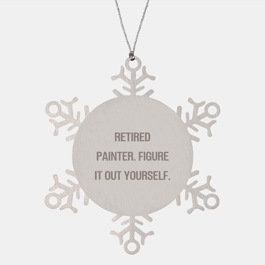 Painter's Snowflake Ornament Gifts from Men to Friends, Figuring It Out Yourself, Retired Painter Quote, Christmas Unique Ornaments - Image 1