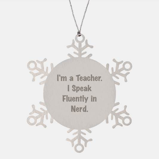 Funny Teacher Gifts from Friends, Snowflake Ornament for Teacher, Gifts for Teacher, I'm A Teacher. I Speak Fluently In genius. - Image 1