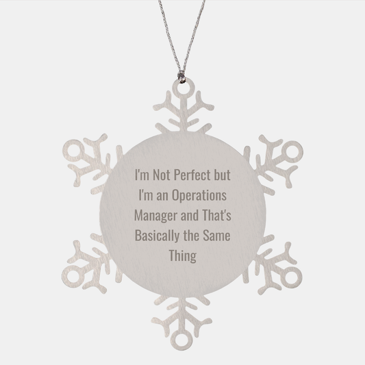 Funny Operations Manager Gifts for Christmas - Snowflake Ornament from Friends, Colleagues, or Family - 'I'm Not Perfect But...' - Image 1