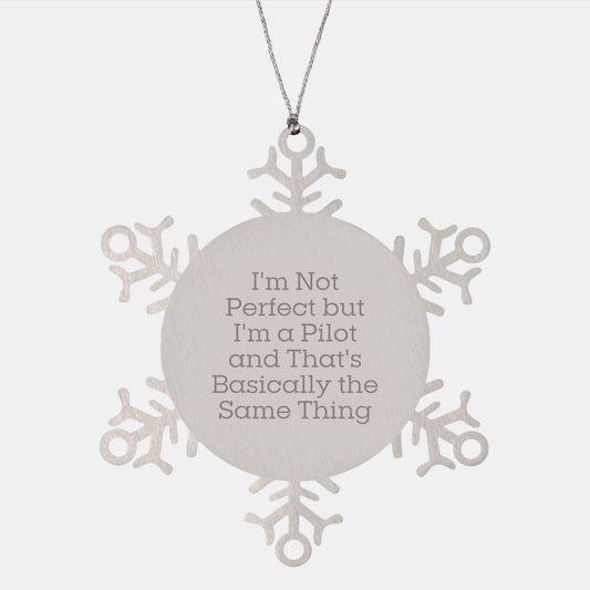 Pilot Humor Snowflake Ornament, Gifts from Friends to Pilots, Unique Christmas Unique Gifts for Men, 'I'm Not Perfect but I'm a Pilot and That's Basically the Same Thing' Quote - Image 1