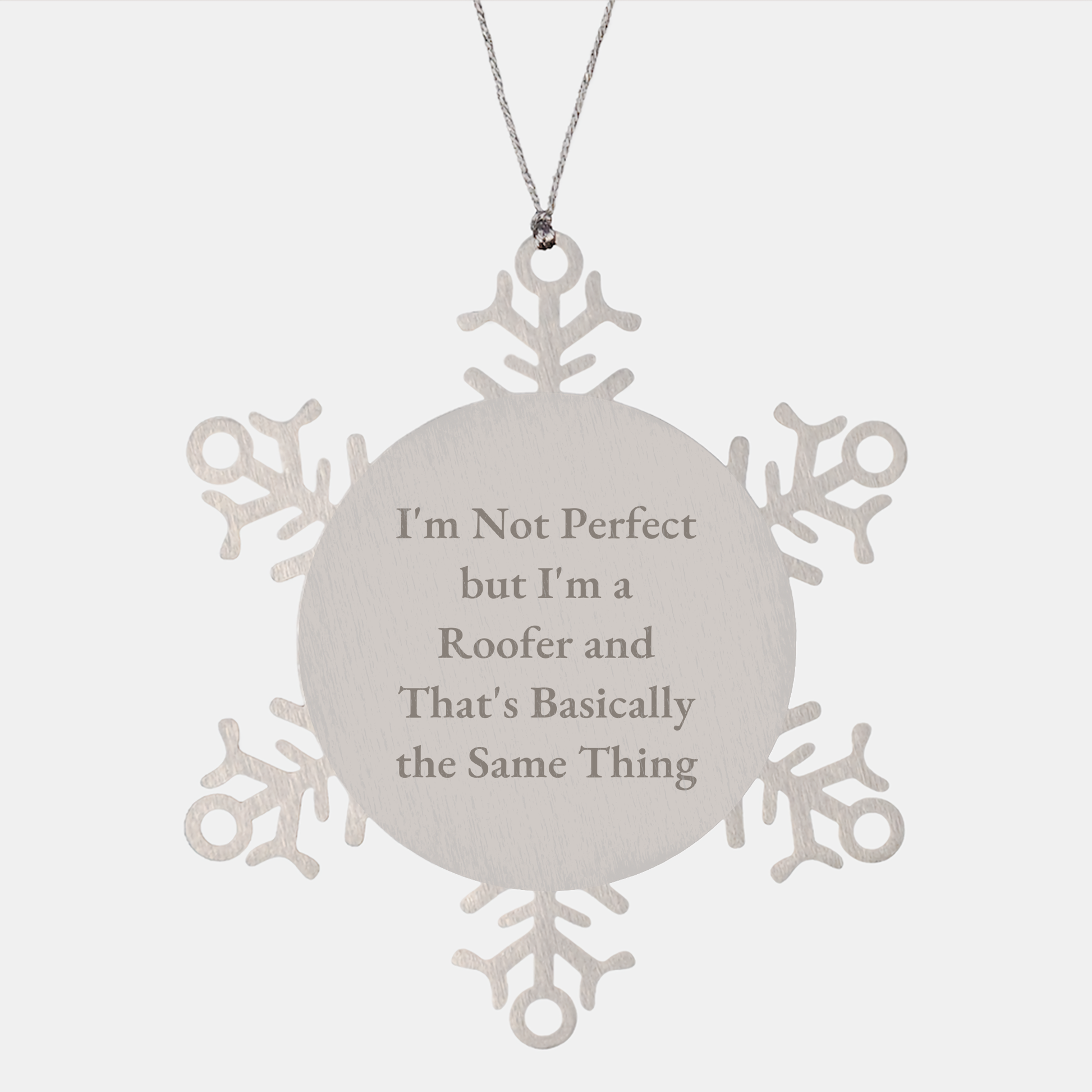 Funny Roofer Gifts, Snowflake Ornament for Christmas, Gifts from Men to Roofer Friends - Shatterproof Stainless Steel, I'm Not Perfect But I'm A Roofer - Image 1