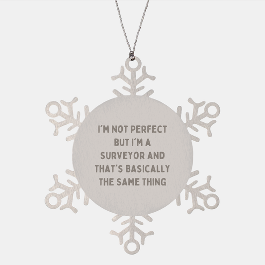 Funny Surveyor Gifts - Snowflake Ornament for Men, Women, Friends, and Coworkers - 'I'm Not Perfect But I'm A Surveyor And That's Basically The Same Thing' - Christmas Unique Gifts - Image 1