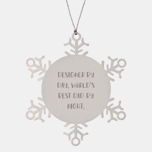 Designer Gifts from World's Best Dad, Snowflake Ornament for Christmas, 'Designer By Day, World's Best Dad By Night.' - Image 1