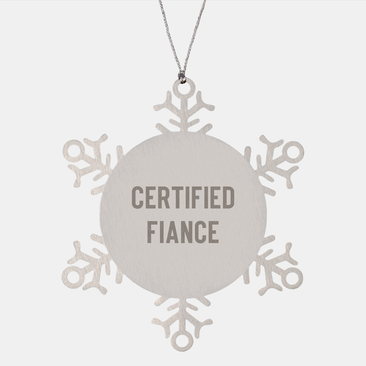 Funny Fiance Gifts from Men, Snowflake Ornament for Christmas, 'Certified Fiance' Quote, 3.14-inch Durable Stainless Steel - Image 1