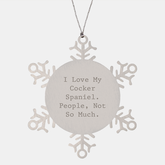 Funny Cocker Spaniel Dog Gifts from Friends and Family for Christmas - Snowflake Ornament with I Love My Cocker Spaniel. People, Not So Much. Quote - Image 1