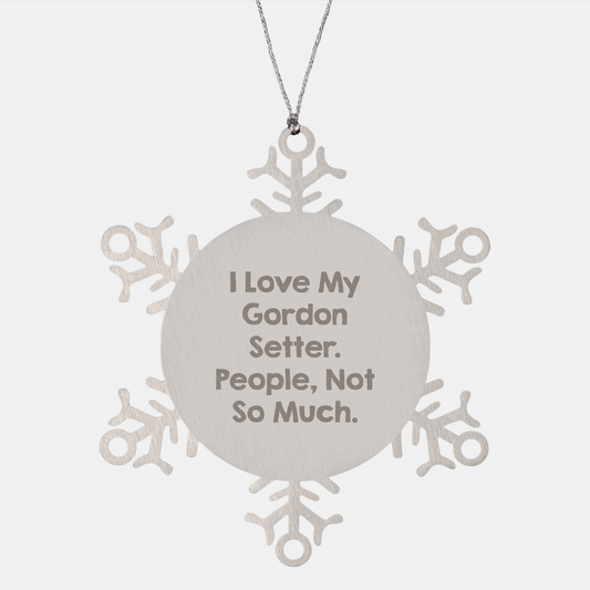 Gordon Setter Dog Lovers Gifts from Family - Snowflake Ornament, I Love My Gordon Setter. People, Not So Much. - Christmas Unique Gifts for Men, Women, Friends, Coworkers, and Family - Image 1