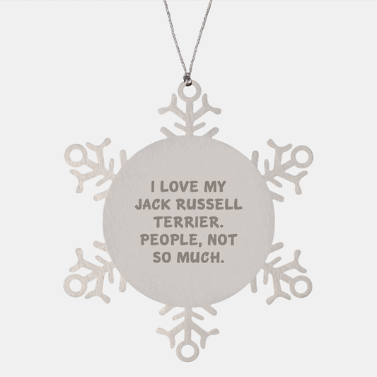 Funny Jack Russell Terrier Dog Gifts, 'I Love My Jack Russell Terrier. People, Not So Much.' Snowflake Ornament for Men, Women, Friends, Coworkers, Family - Unique Christmas Unique Gifts - Image 1