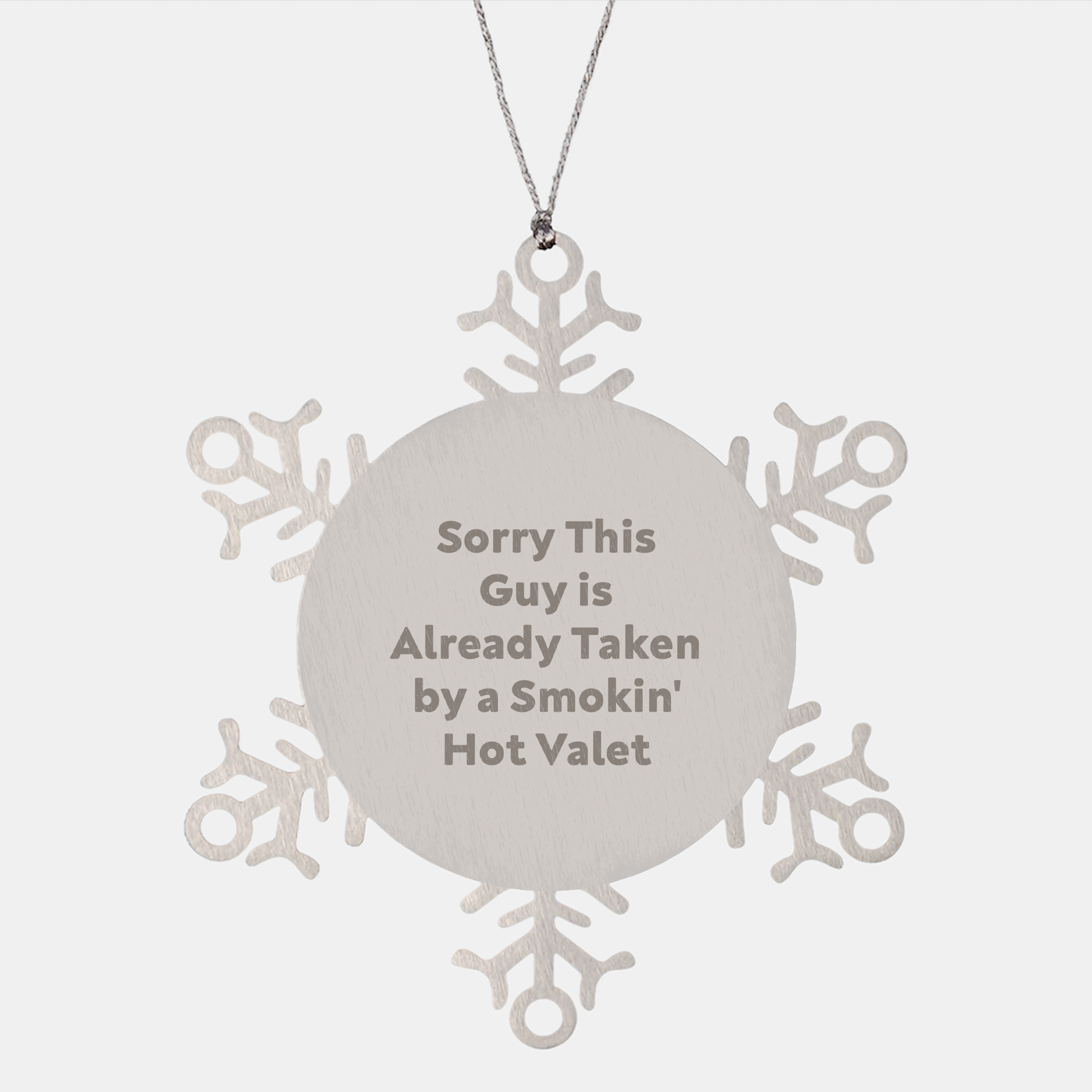 Valet Snowflake Ornament Funny Gift from Friends for Him, Sorry This Guy Is Already Taken By A Smokin' Hot Valet, Unique Christmas Ornament - Image 1