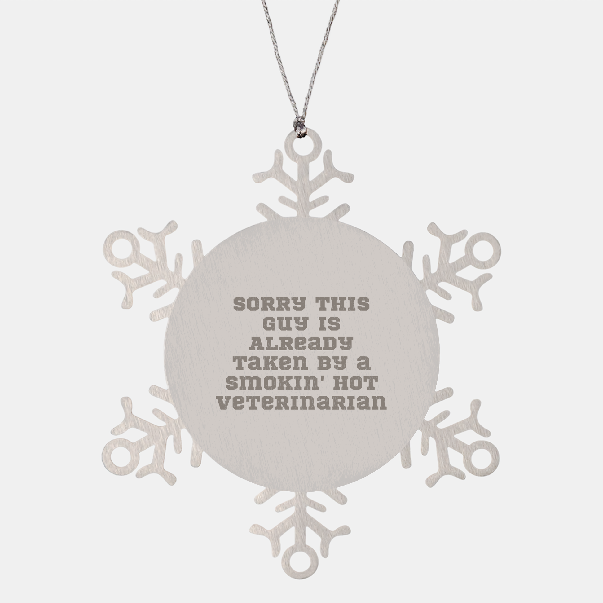Funny Veterinarian Gifts, Sorry This Guy Is Already Taken By A Smokin' Hot Veterinarian Snowflake Ornament, Gifts from Friends and Coworkers for Christmas - Image 1