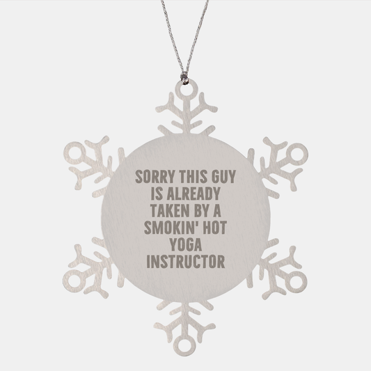 Funny Yoga Instructor Gifts from Friends - Snowflake Ornament for Men, Women, Coworkers, Family, and Friends - 'Sorry This Guy Is Already Taken By A Smokin' Hot Yoga Instructor' Quote - Image 1