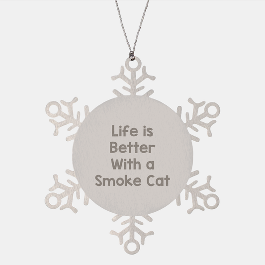 Funny Smoke Cat Gifts from Family for Christmas - Smoke Cat Snowflake Ornament, Inspirational Life Is Better With A Smoke Cat - Image 1