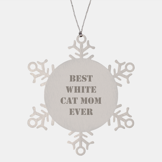 Funny White Cat Gifts from Mom - Snowflake Ornament for Christmas, Best White Cat Mom Ever Quote, Shatterproof Stainless Steel, 3.14 inches - Image 1
