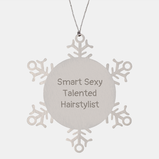 Hairstylist Gifts, Smart Sexy Talented Hairstylist, Snowflake Ornament, Funny Quote, Gifts from Friends to Hairstylist, Unique Christmas Unique Gifts - Image 1