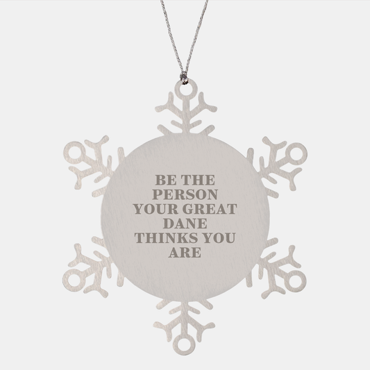Funny Great Dane Dog Snowflake Ornament Gifts for Men, Women, Friends, and Family - 'Be The Person Your Great Dane Thinks You Are' Christmas Unique Presents - Image 1