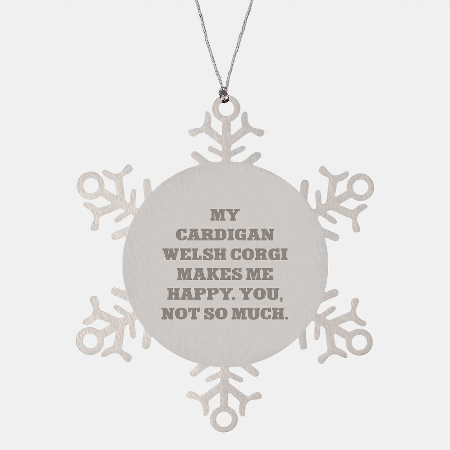 Funny Cardigan Welsh Corgi Dog Gifts from Friends for Cardigan Welsh Corgi Dog, Snowflake Ornament with My Cardigan Welsh Corgi Makes Me Happy, You, Not So Much. - Image 1