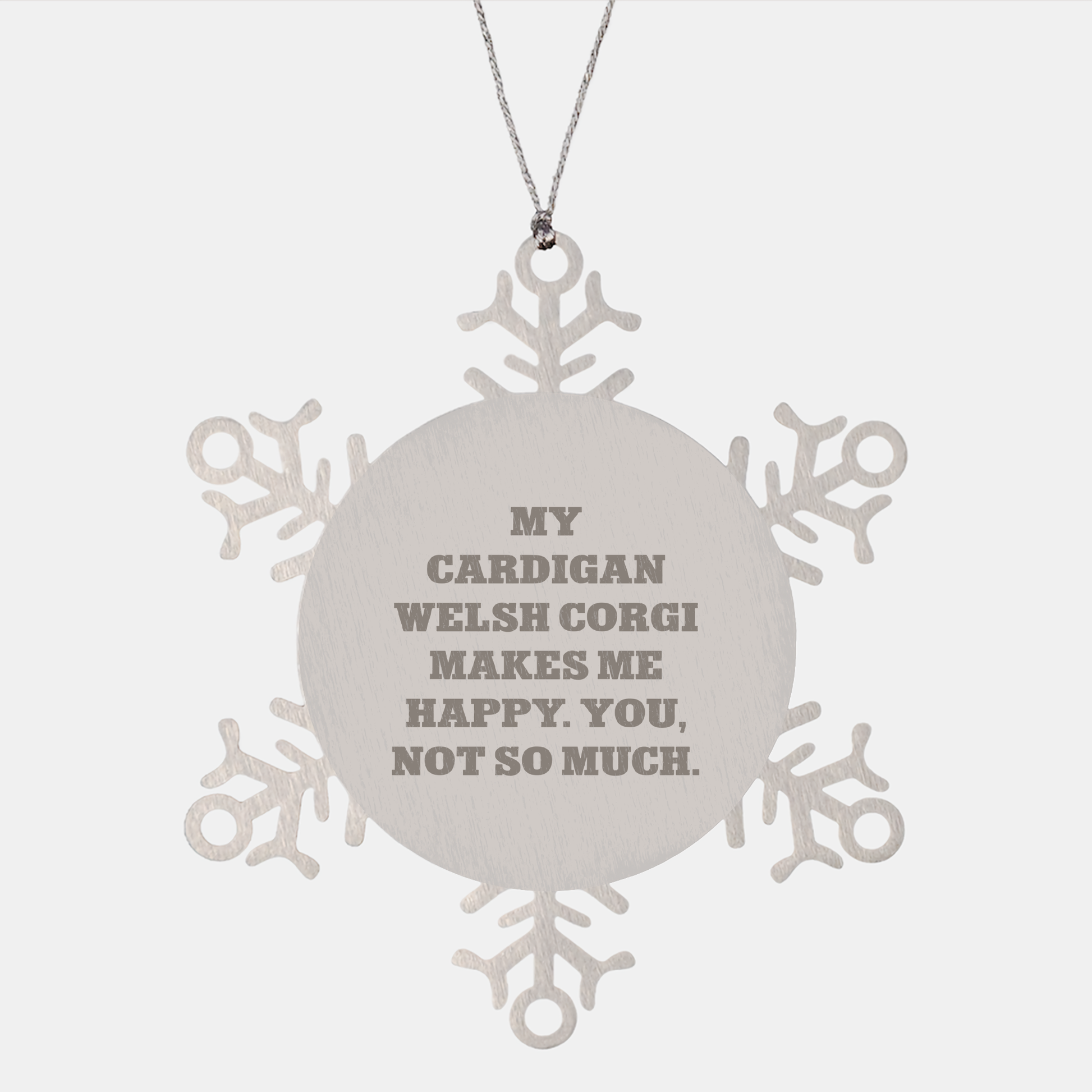 Funny Cardigan Welsh Corgi Dog Gifts from Friends for Cardigan Welsh Corgi Dog, Snowflake Ornament with My Cardigan Welsh Corgi Makes Me Happy, You, Not So Much. - Image 1