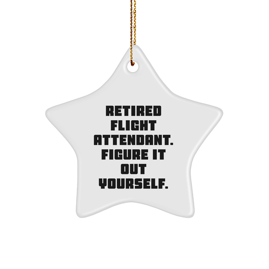 Funny Flight Attendant Gifts, Star Ornament for Christmas, Retired Flight Attendant Figure It Out Yourself, Gifts from Friends to Flight Attendants - Image 1