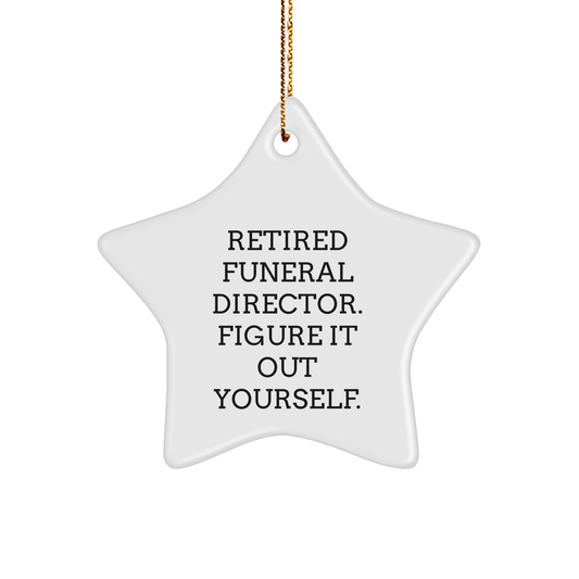 Funny Funeral Director Gifts from Men - Retired Funeral Director Figure It Out Yourself Star Ornament for Christmas - Image 1