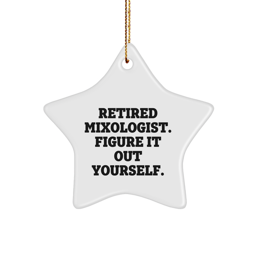 Mixologist Gifts: Funny Inspirational Star Ornament for Christmas, Gifts from Men to Friends, Perfect Decor for Home Bar - Retired Mixologist Figured It Out Yourself - Image 1