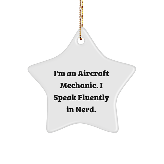 Funny Aircraft Mechanic Gifts - I'm An Aircraft Mechanic. I Speak Fluently In genius. Star Ornament, Christmas Unique Gifts for Aircraft Mechanic, Gifts from Friends - Image 1