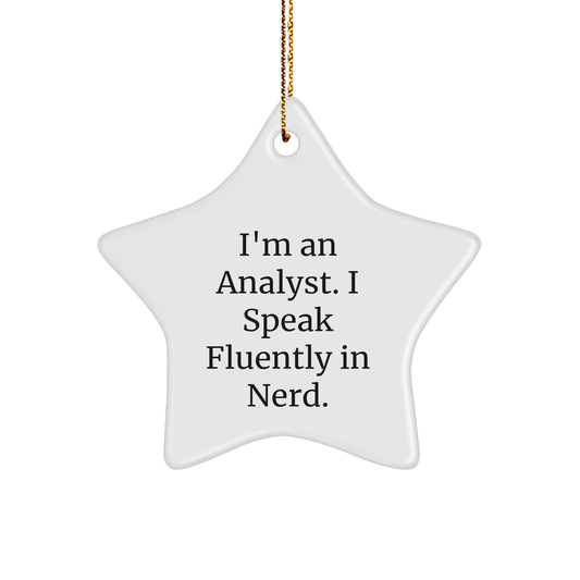 Funny Analyst Gifts, I'm An Analyst. I Speak Fluently In genius. Star Ornament for Christmas - Gifts from Friends for Analyst - Image 1