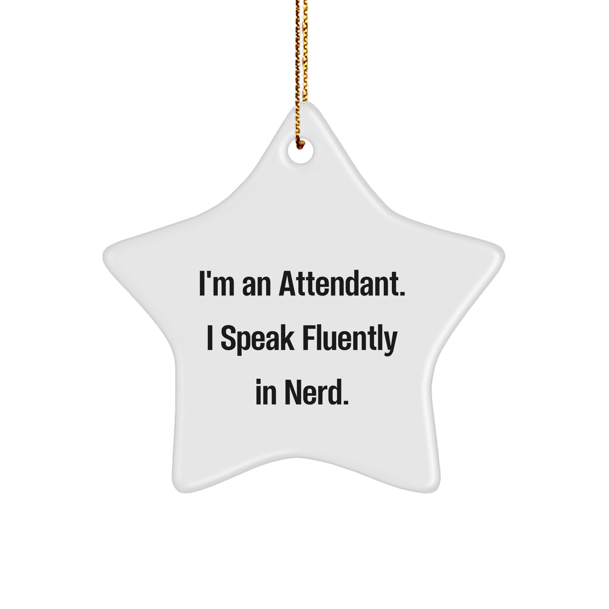 Gifts from Friends for Attendants - I'm An Attendant. I Speak Fluently In genius. - Christmas Star Ornament, Funny Quote, Durable MDF, High-Gloss Finish, Easy Hanging - Image 1