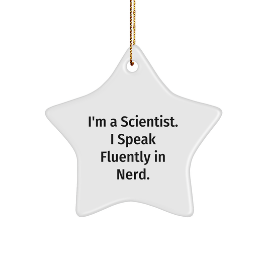 Science Wiz Gifts from Friends - 'I'm A Scientist. I Speak Fluently In genius.' Star Ornament for Scientist, Unique Christmas Unique Gifts for Men, Women, Family, Coworkers - Image 1