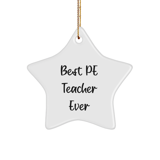Gifts from Best Pe Teacher Ever - PE Teacher Star Ornament, Funny Quote, Christmas Unique Gifts for PE Teacher, Star Shaped, White Color - Image 1