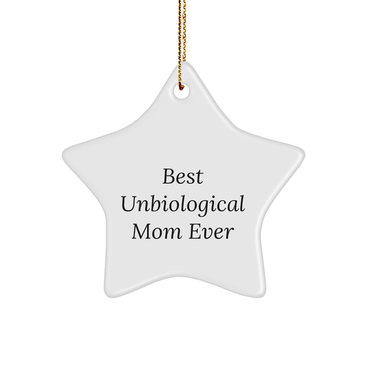 Funny Unbiological Mom Gifts, Best Unbiological Mom Ever, Star Ornament, White, 3.25" tall, Christmas Unique Gifts from Friends to Unbiological Mom - Image 1