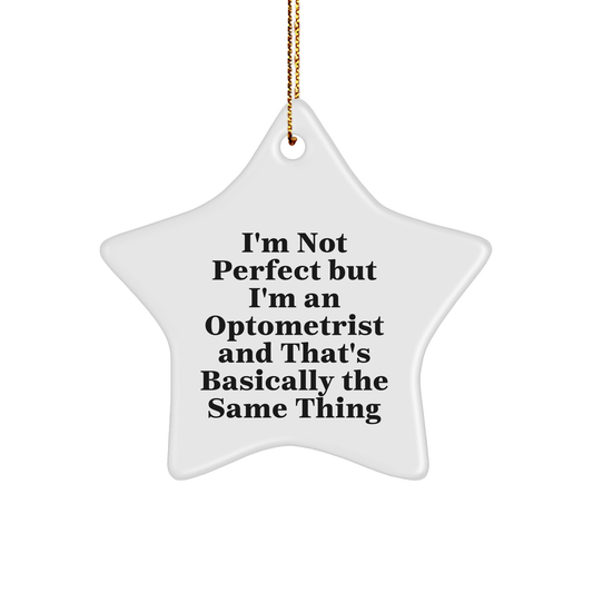 Optometrist Gifts from Friends, Optometrist Star Ornaments for Christmas, 'I'm Not Perfect But I'm An Optometrist And That's Basically The Same Thing' Quote - Image 1