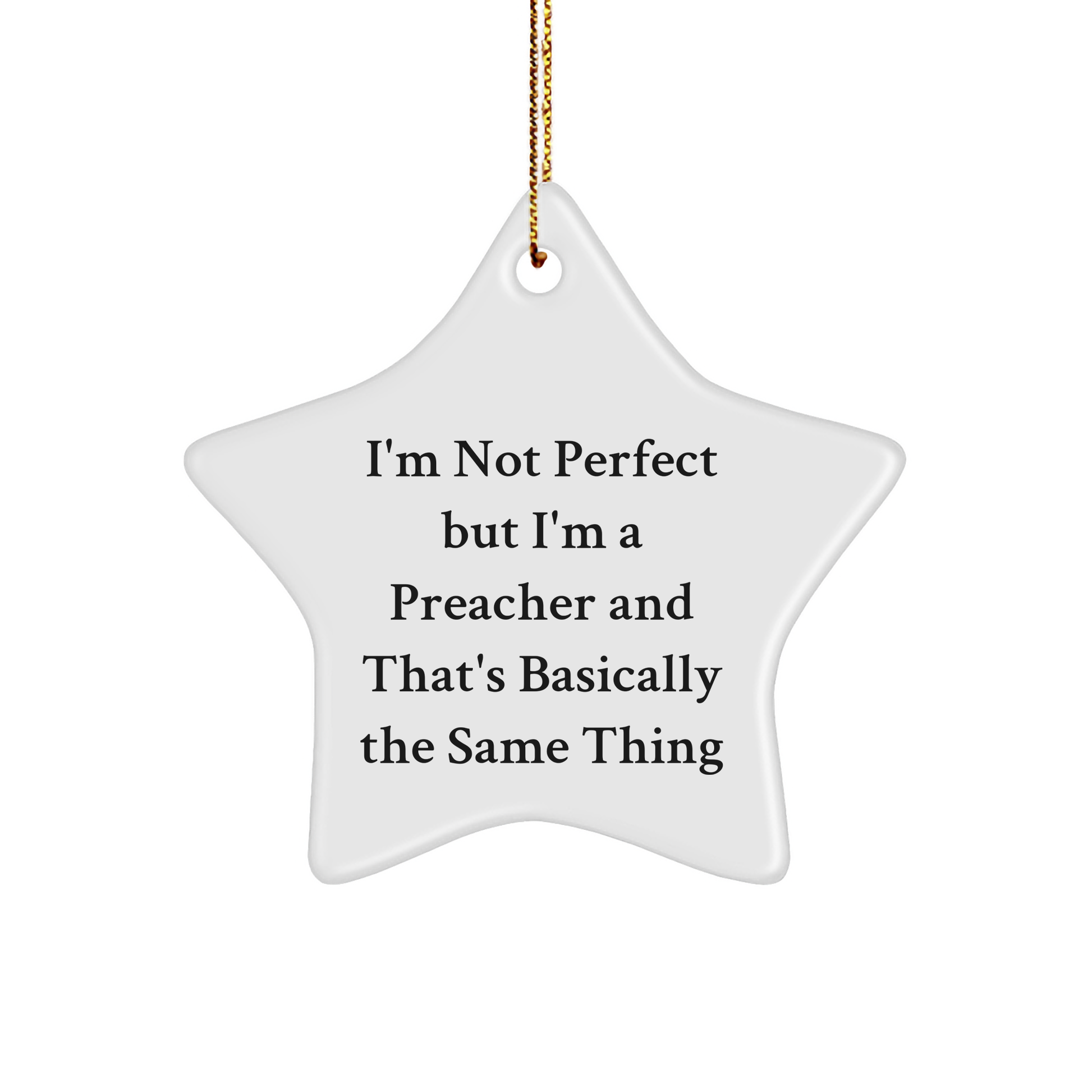 Preacher Gifts from Men, Funny Star Ornament for Christmas, 'I'm Not Perfect...' - Image 1