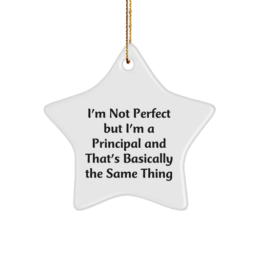Funny Principal Gifts, 'I'm Not Perfect But I'm A Principal And That's Basically The Same Thing' Star Ornament, Ideal Gifts from Family, Friends, or Coworkers for Christmas - Image 1
