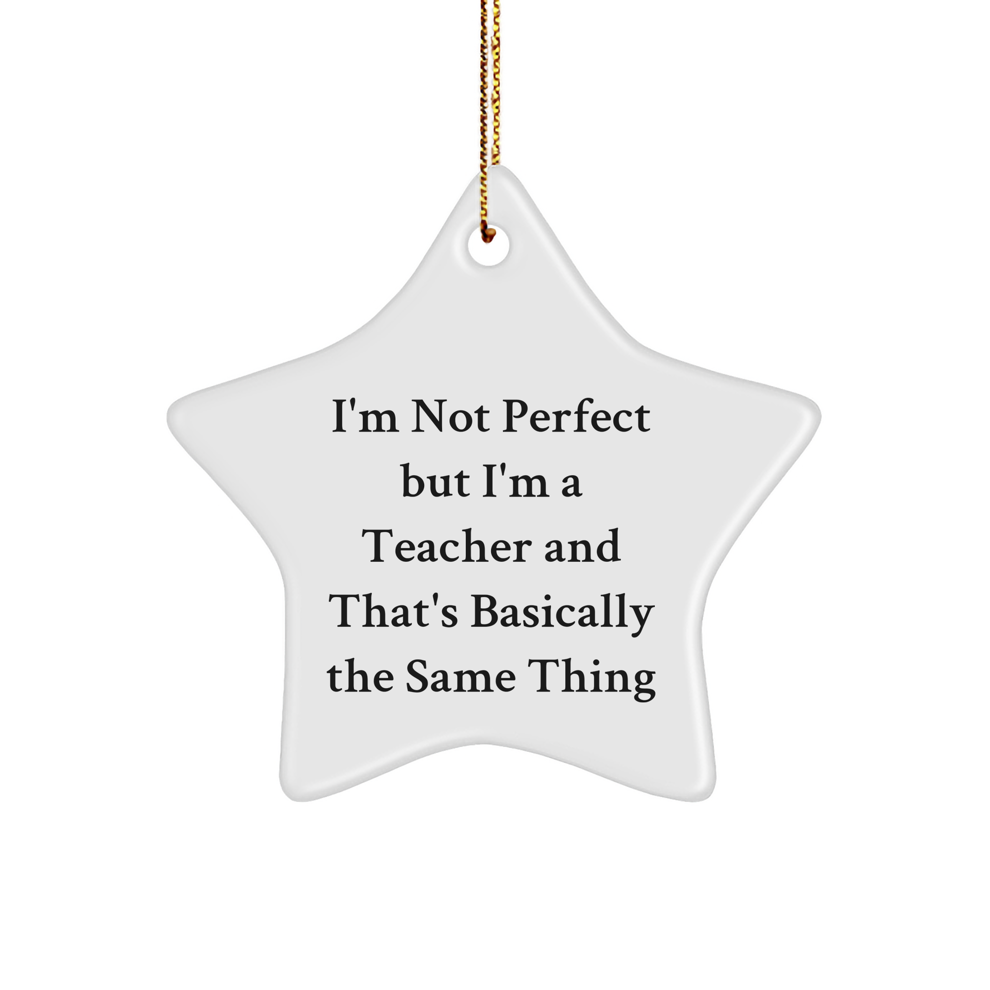 Funny Teacher Star Ornament Gifts from Friends for Teacher, I'm Not Perfect, Gifts for Teacher, Christmas Unique - Image 1