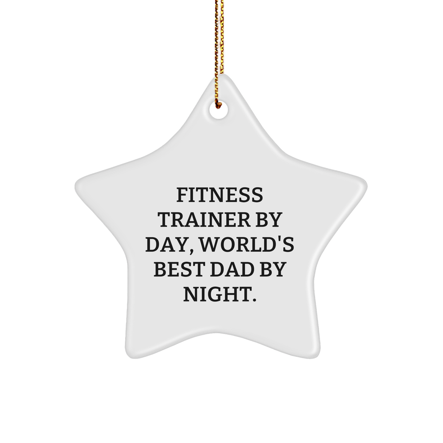 Fitness Trainer By Day, World's Best Dad By Night., Funny Star Ornament Gifts from Fitness Trainers to Fitness Trainers, Christmas Unique Gifts - Image 1