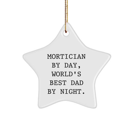 Mortician Gifts for Men - Star Ornament by Day, World's Best Dad by Night - Funny Quote - Christmas Unique Gift for Friends and Family - Image 1