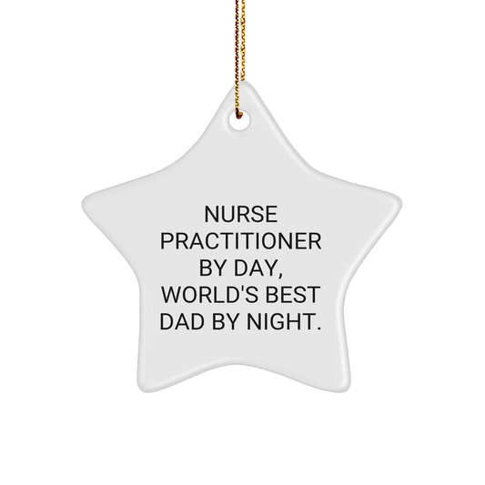 Nurse Practitioner Gifts, Funny Quote Star Ornament, Christmas Unique Gifts from Dad to Nurse Practitioner, 'Nurse Practitioner By Day, World's Best Dad By Night.' - Image 1