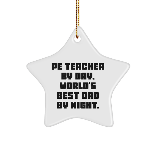 PE Teacher Gifts from Men - Funny Star Ornament for PE Teacher By Day, World's Best Dad By Night. - Christmas Unique Gifts - Image 1