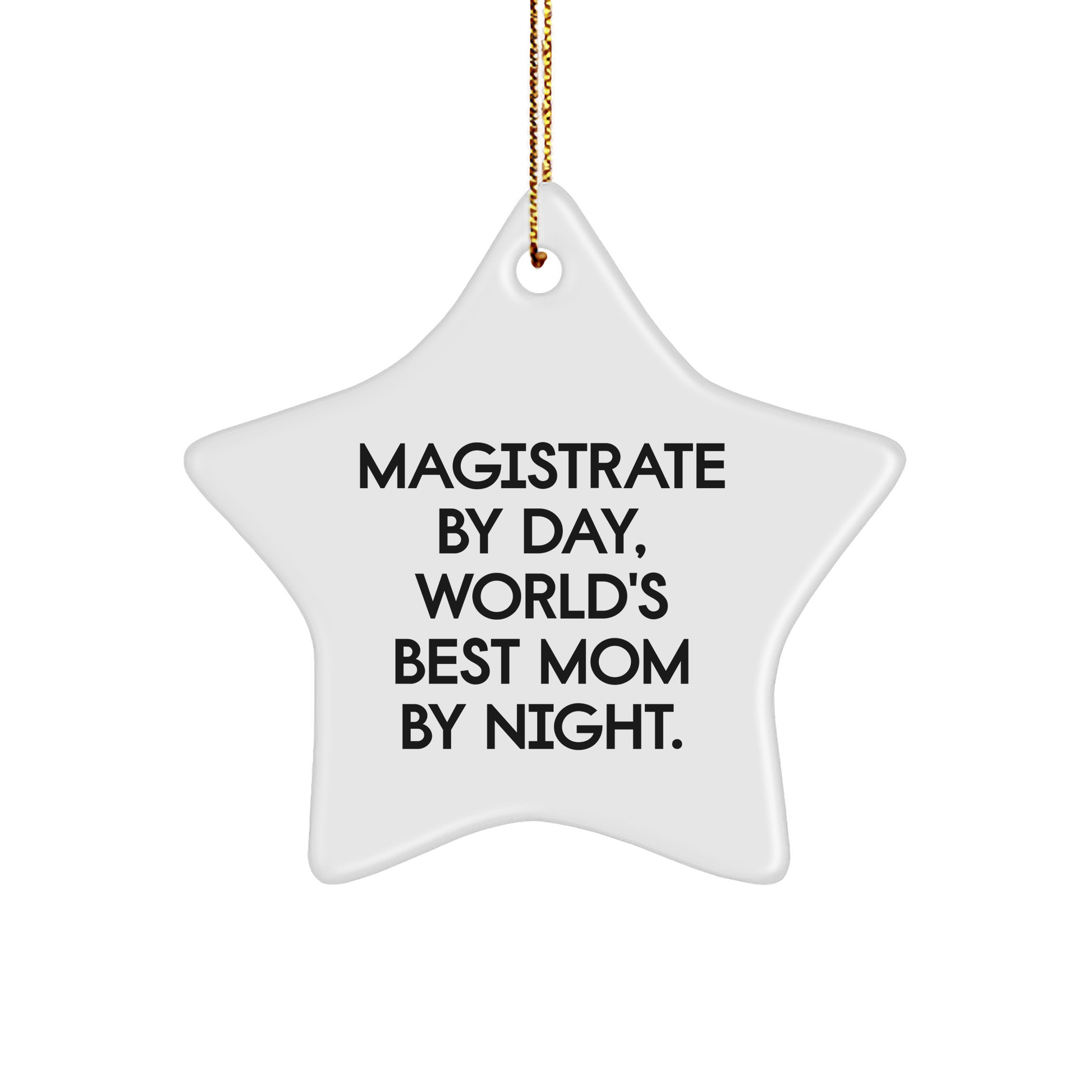 Magistrate Gifts from Mom By Night, Star Ornament for Christmas, 'Magistrate By Day, World's Best Mom By Night.' Quote - Image 1
