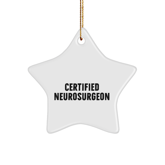 Funny Neurosurgeon Gifts - 'Certified Neurosurgeon' Star Ornament for Christmas - Gifts from Family to Neurosurgeon Friends - Image 1