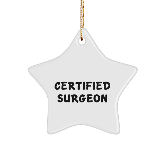 Funny Surgeon Gifts - Christmas Star Ornament for Men, 'Certified Surgeon' Quote, Gifts from Friends, Perfect for Surgeon's Office or Home - Image 1