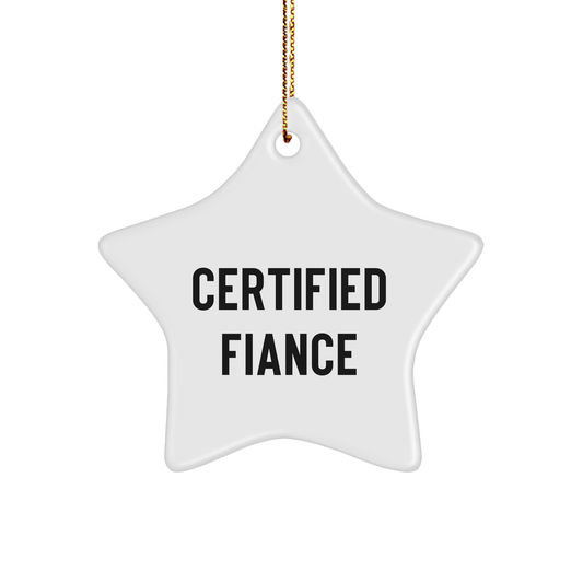 Funny Fiance Gifts, Star Ornament with Certified Quote, White, 3.25" Tall, Perfect for Christmas Unique Gifts from Men to Fiance - Image 1