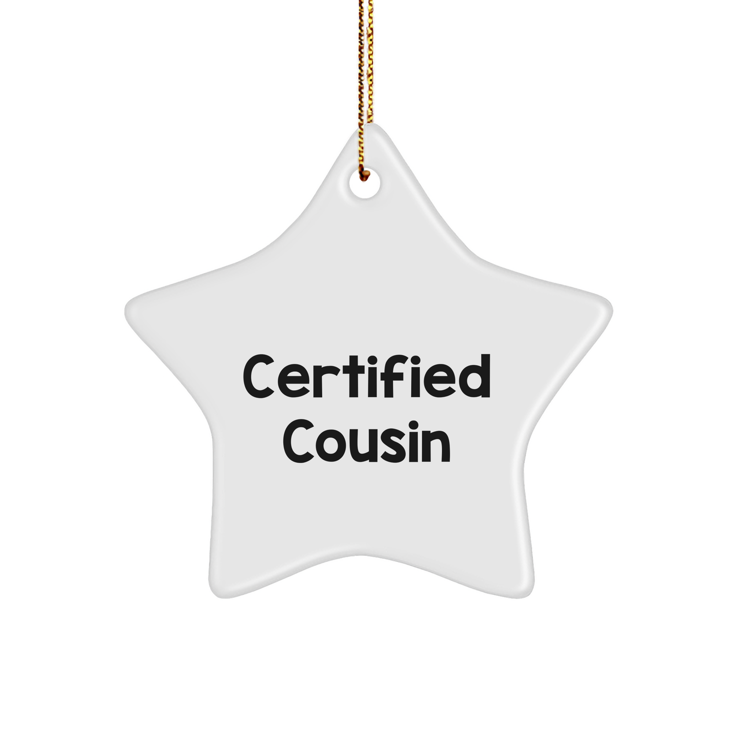 Funny Cousin Gifts - 'Certified Cousin' Star Ornament White for Christmas, Perfect from Family to Cousin - Image 1
