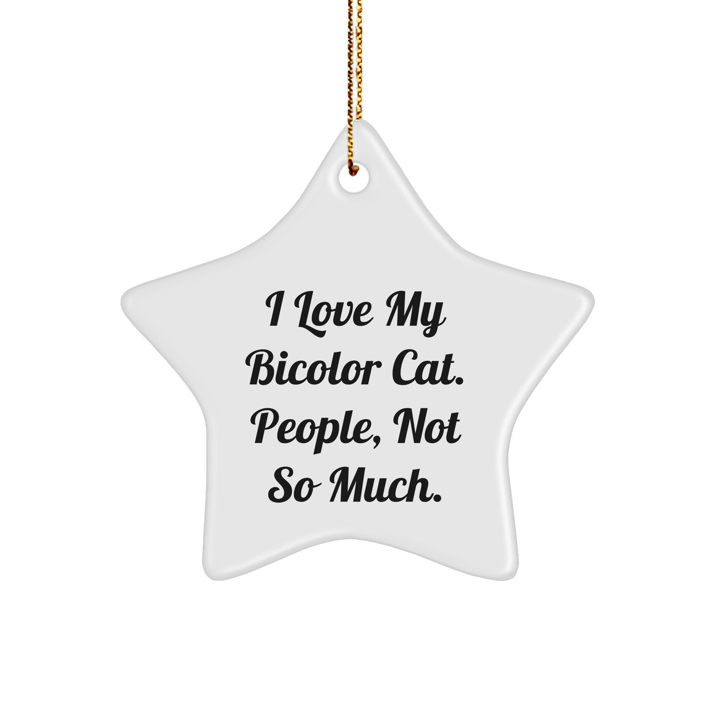 Bicolor Cat Gifts from Friends, 'I Love My Bicolor Cat. People, Not So Much.' Star Ornament, Christmas Unique Gifts for Her - Image 1