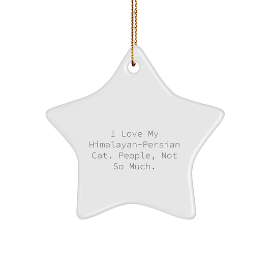 Himalayan-Persian Cat Lovers Gift, I Love My Himalayan-Persian Cat. People, Not So Much., Star Ornament for Christmas Giving - Image 1