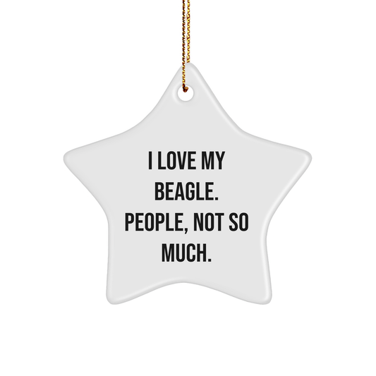 Beagle Dog Lovers' Humorous Star Ornament Gifts for Christmas - 'I Love My Beagle. People, Not So Much.' from Family, Friends, or Coworkers - Image 1