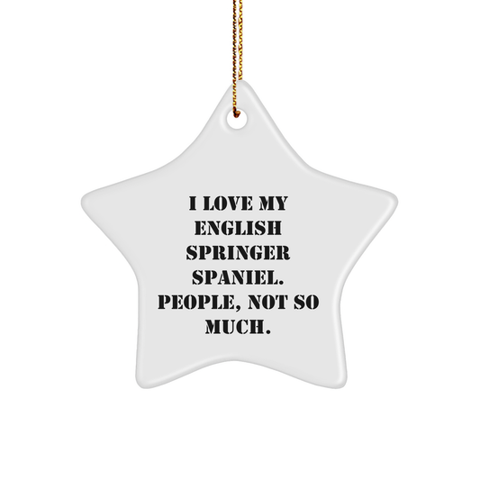English Springer Spaniel Dog Lovers Gifts for Christmas - 'I Love My English Springer Spaniel. People, Not So Much.' Funny Star Ornament from Gifts for Friends and Family - Image 1