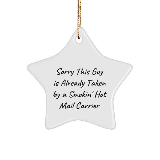 Funny Mail Carrier Gifts, Star Ornament for Her, Gifts from Women, Gifts for Mail Carrier Friends, Christmas Unique Gifts, Sorry This Guy Is Already Taken Quote, White Star Shaped Ornament - Image 1