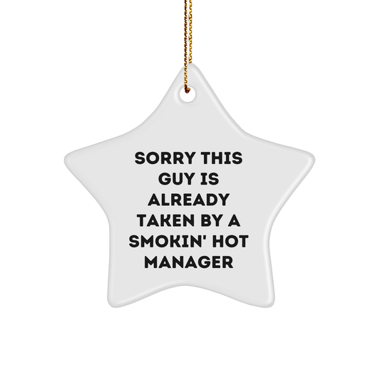 Manager's Favorite Star Ornament, 'Sorry This Guy Is Already Taken By A Smokin' Hot Manager' Gift from Friends, Coworkers, or Family for Christmas - Image 1