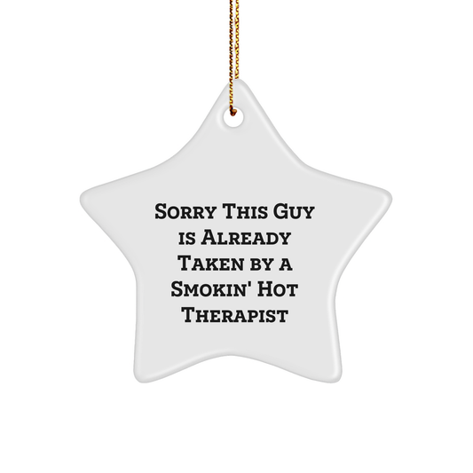 Funny Therapist Gifts from Friends, Gifts for Therapist, Star Ornament, Sorry This Guy Is Already Taken By A Smokin' Hot Therapist Quote, Unique Christmas Unique Gifts for Therapist - Image 1