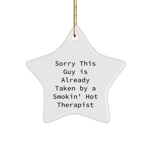 Funny Therapist Gifts from Friends to Therapist Star Ornament Sorry This Guy Is Already Taken By A Smokin' Hot Therapist Christmas Unique Gifts - Image 1